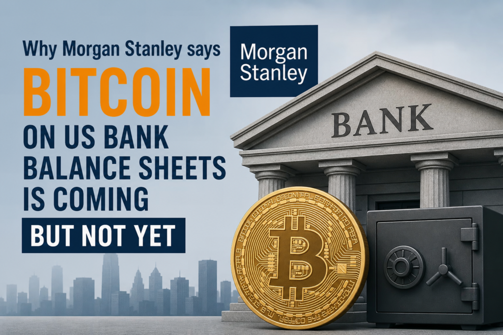 Bitcoin on Bank Balance Sheets Morgan Stanley Outlook